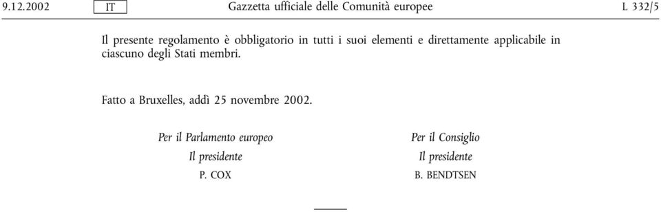 membri. Fatto a Bruxelles, addì 25 novembre 2002.