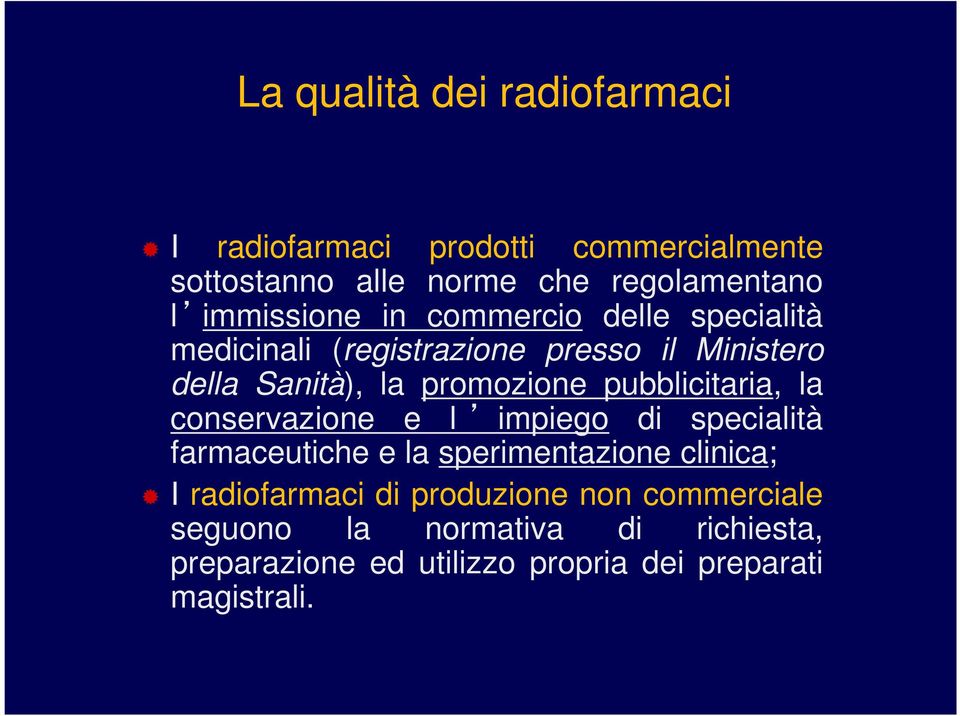 pubblicitaria, la conservazione e l impiego di specialità farmaceutiche e la sperimentazione clinica; I radiofarmaci