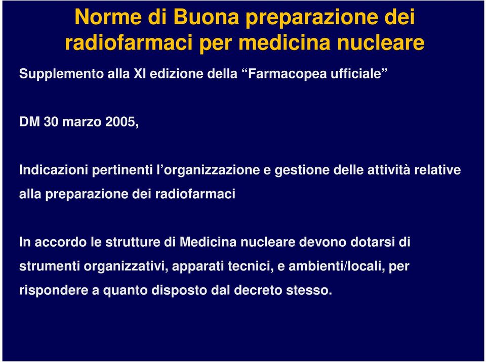 relative alla preparazione dei radiofarmaci In accordo le strutture di Medicina nucleare devono dotarsi di