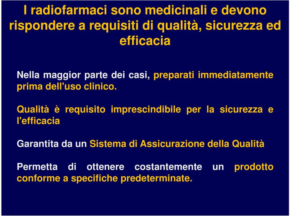 Qualità è requisito imprescindibile per la sicurezza e l'efficacia Garantita da un Sistema di