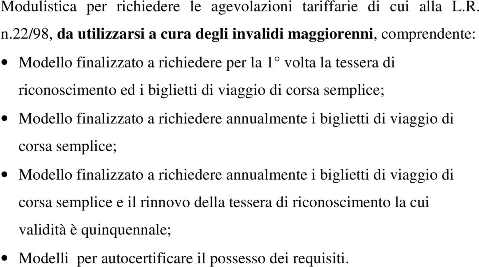 riconoscimento ed i biglietti di viaggio di corsa semplice; Modello finalizzato a richiedere annualmente i biglietti di viaggio di corsa