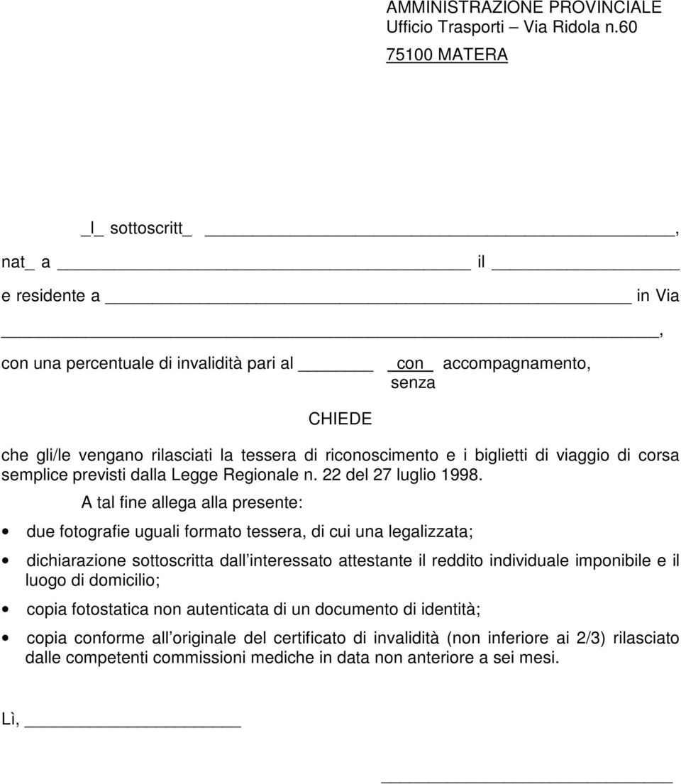 dalla Legge Regionale n. 22 del 27 luglio 1998.