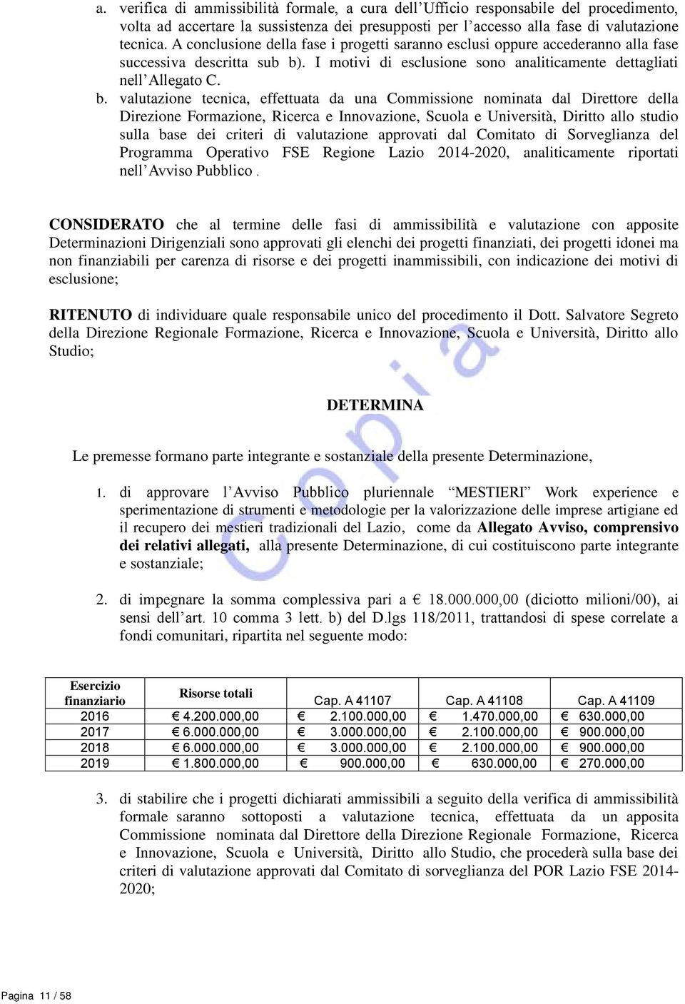 . I motivi di esclusione sono analiticamente dettagliati nell Allegato C. b.