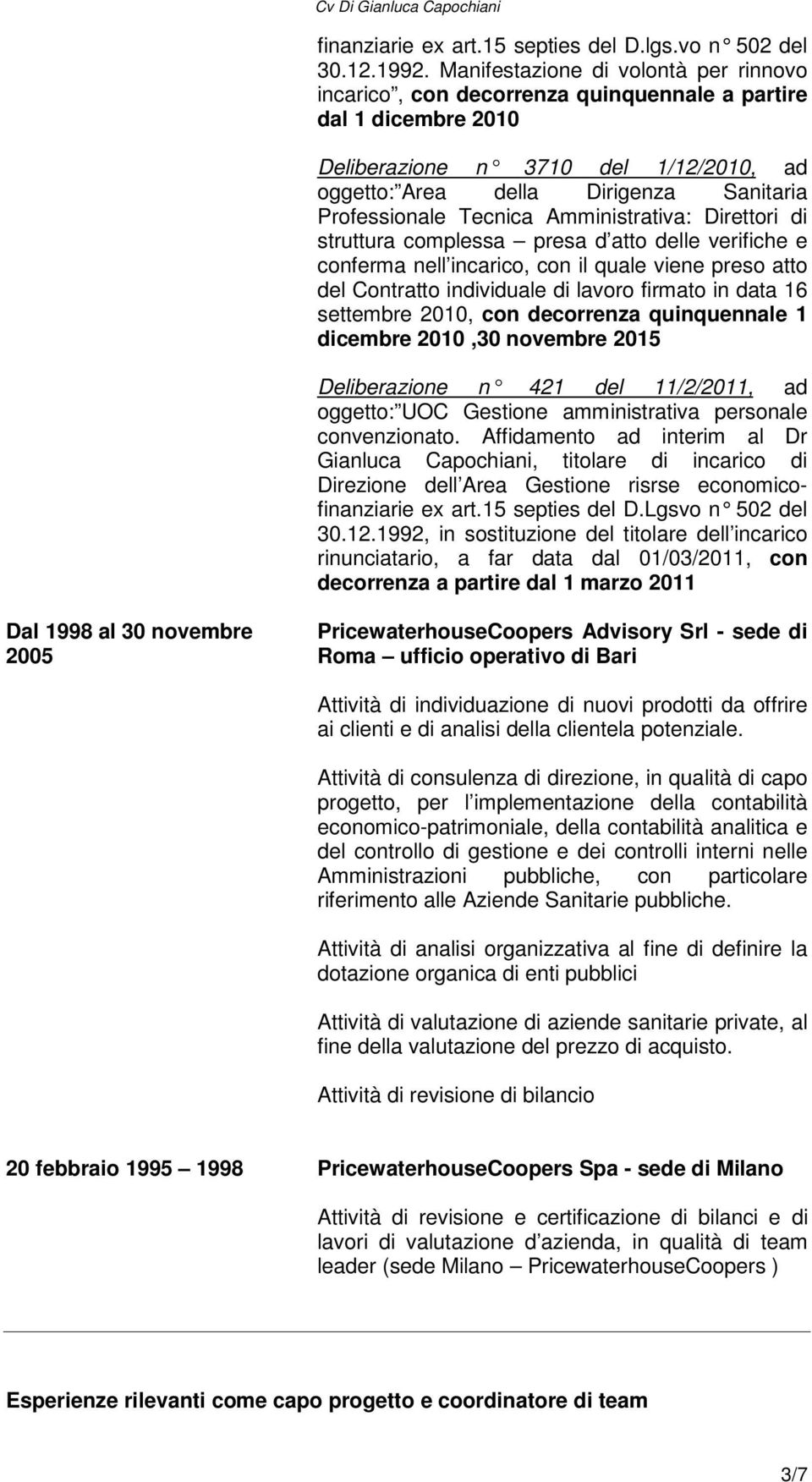 Tecnica Amministrativa: Direttori di struttura complessa presa d atto delle verifiche e conferma nell incarico, con il quale viene preso atto del Contratto individuale di lavoro firmato in data 16