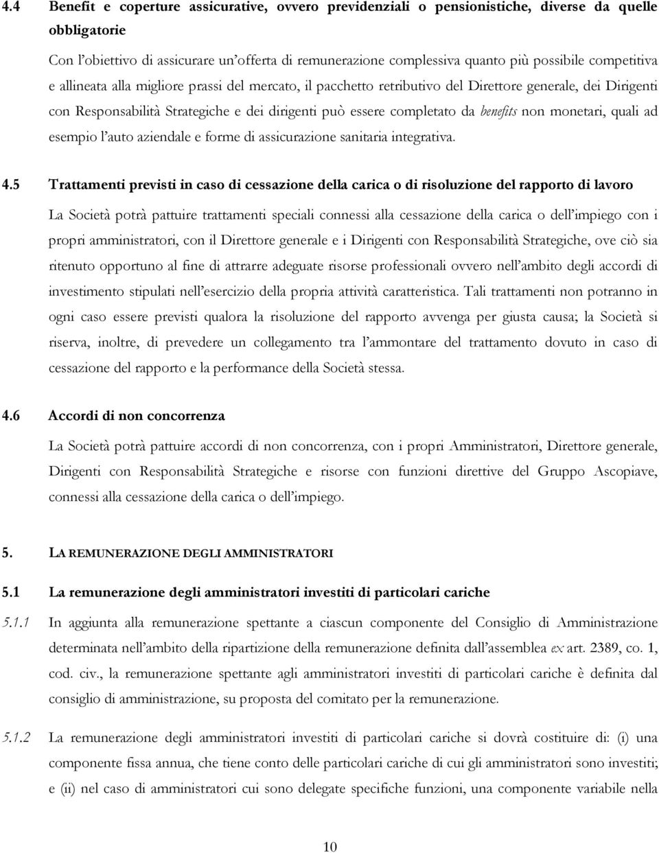 benefits non monetari, quali ad esempio l auto aziendale e forme di assicurazione sanitaria integrativa. 4.