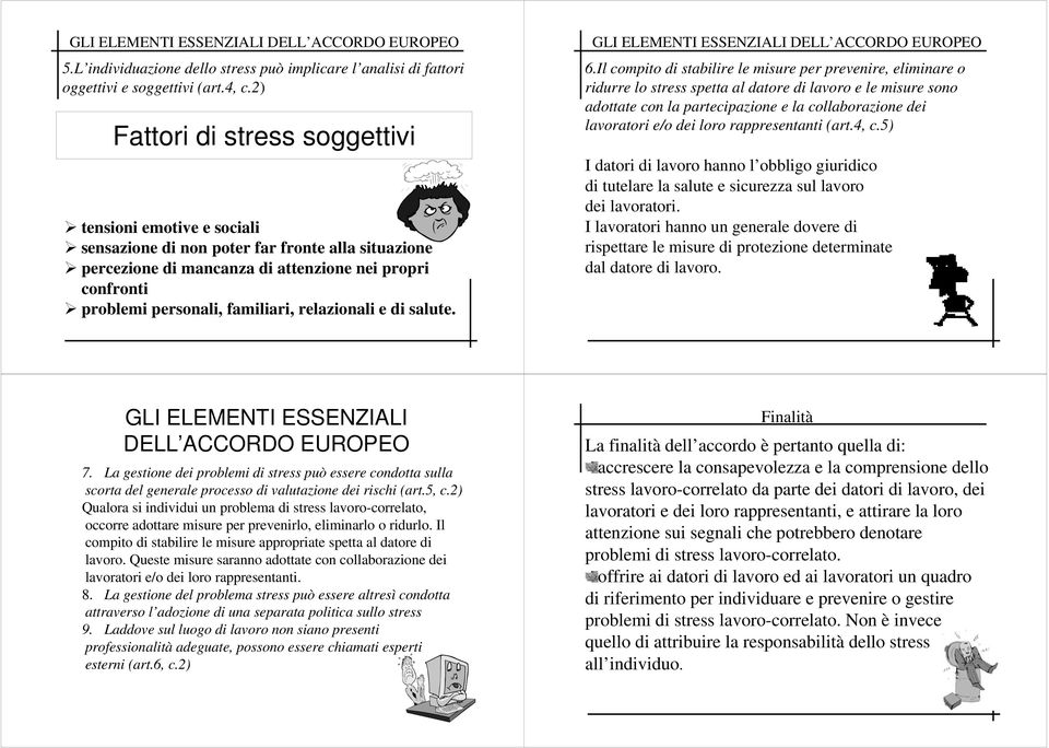 relazionali e di salute. GLI ELEMENTI ESSENZIALI DELL ACCORDO EUROPEO 6.