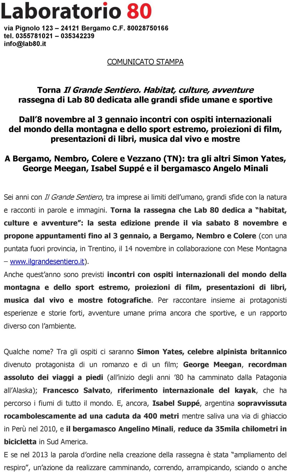 estremo, proiezioni di film, presentazioni di libri, musica dal vivo e mostre A Bergamo, Nembro, Colere e Vezzano (TN): tra gli altri Simon Yates, George Meegan, Isabel Suppé e il bergamasco Angelo