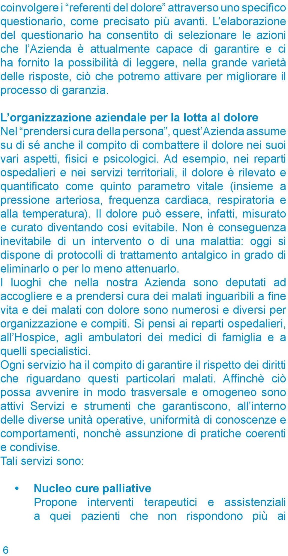 ciò che potremo attivare per migliorare il processo di garanzia.