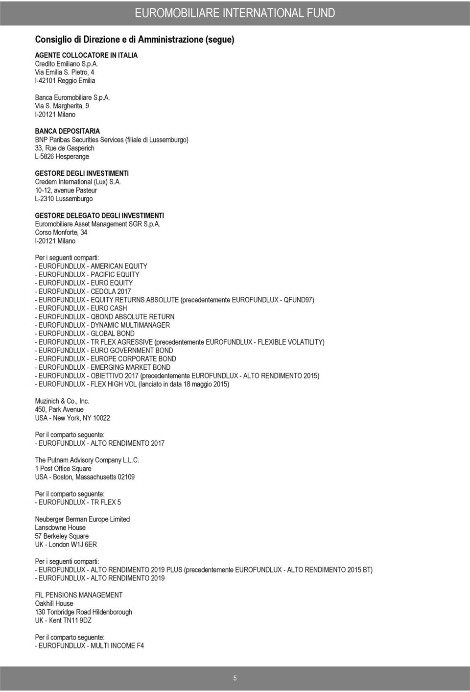 p.A. Corso Monforte, 34 I20121 Milano Per i seguenti comparti: OFUNDLUX AMERICAN EQUITY OFUNDLUX PACIFIC EQUITY OFUNDLUX O EQUITY OFUNDLUX CEDOLA 2017 OFUNDLUX EQUITY RETURNS ABSOLUTE