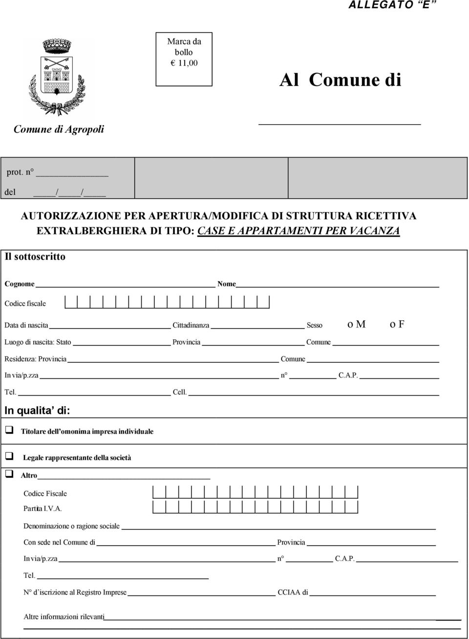 fiscale Data di nascita Cittadinanza Sesso ο M ο F Luogo di nascita: Stato Provincia Comune Residenza: Provincia Comune In via/p.zza n C.A.P. Tel. Cell.