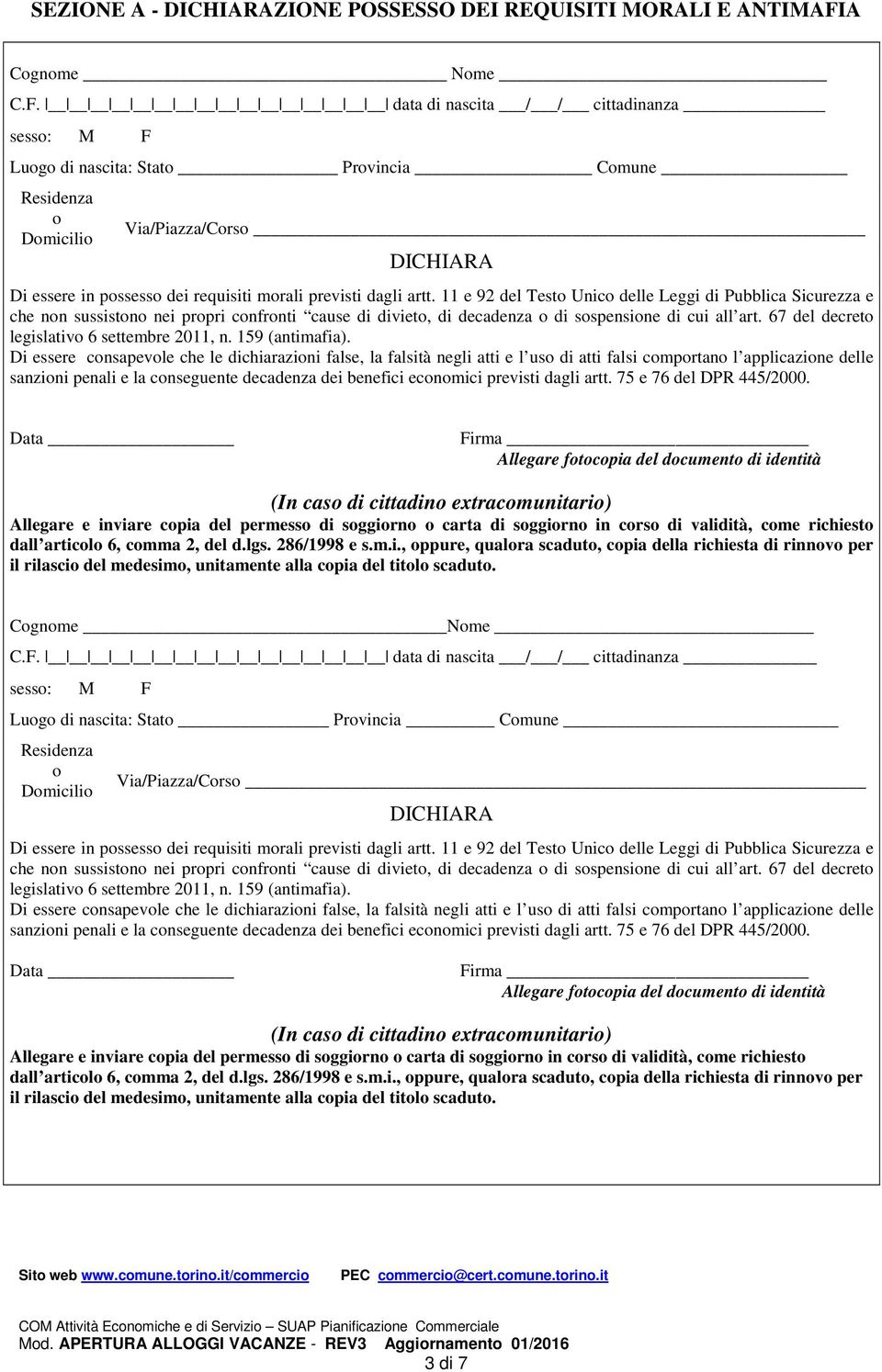 data di nascita / / cittadinanza sesso: M F Luogo di nascita: Stato Provincia Comune Residenza o Domicilio Via/Piazza/Corso DICHIARA Di essere in possesso dei requisiti morali previsti dagli artt.