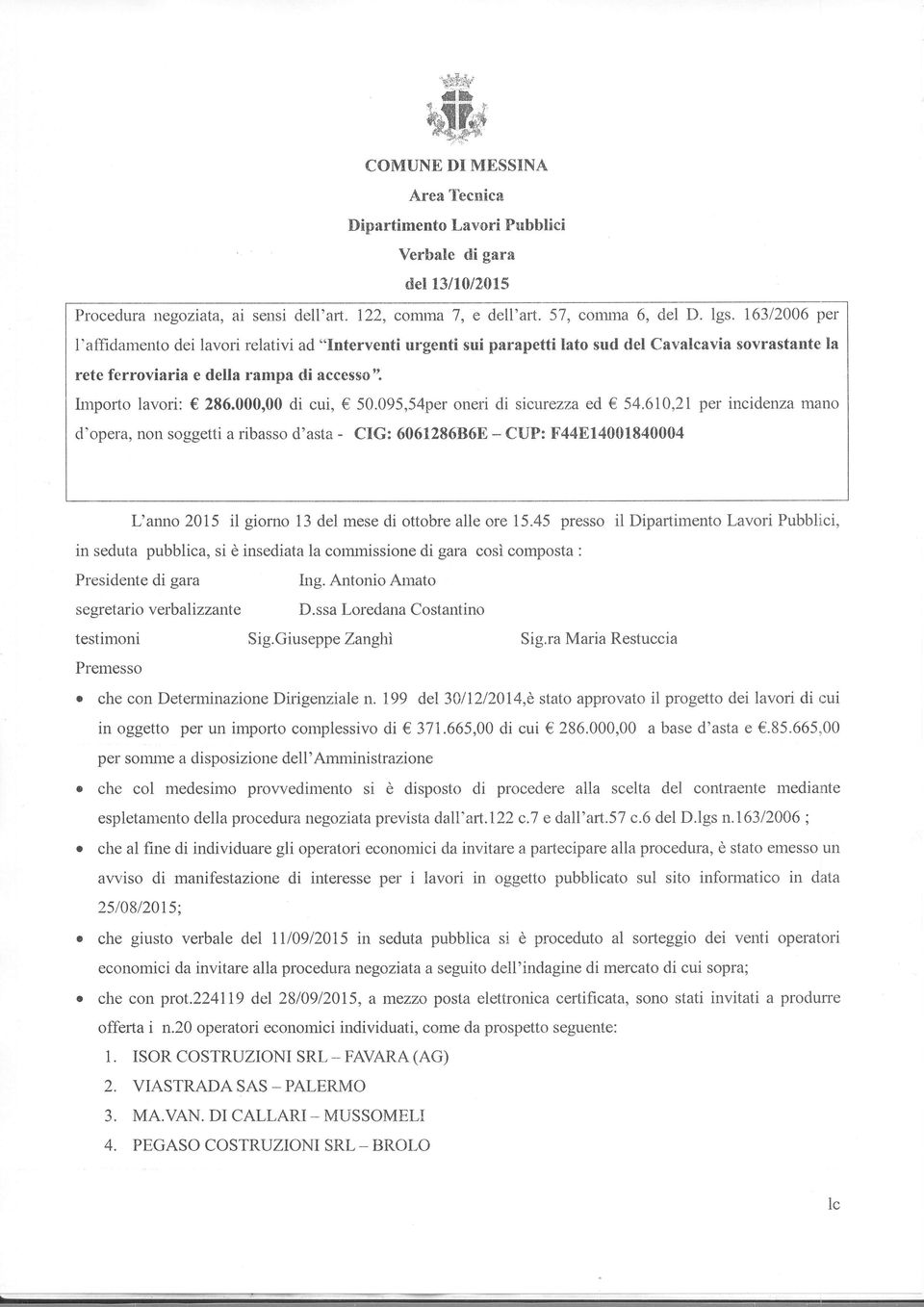 095,54per oneri cli sicurezz ed 54.610,21 per incidenz mno cl'oper, non soggetti ribsso d'st - CtrG: 6061286868 - CUF: F448f4001840004 L'ffro 2015 il giorno 13 del mese di ottobre lle ore 15.