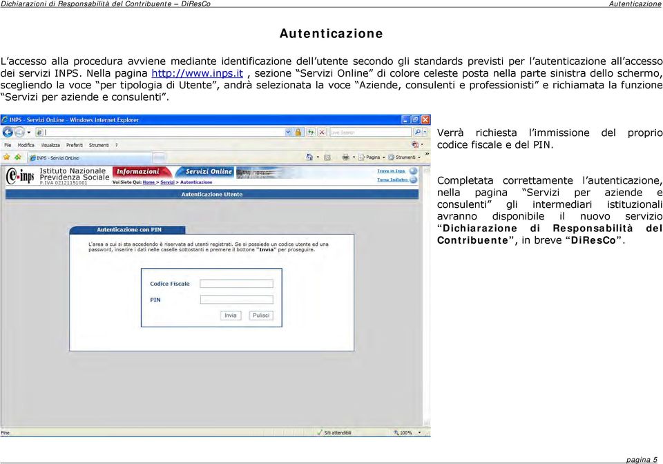 it, sezione Servizi Online di colore celeste posta nella parte sinistra dello schermo, scegliendo la voce per tipologia di Utente, andrà selezionata la voce Aziende, consulenti e professionisti e