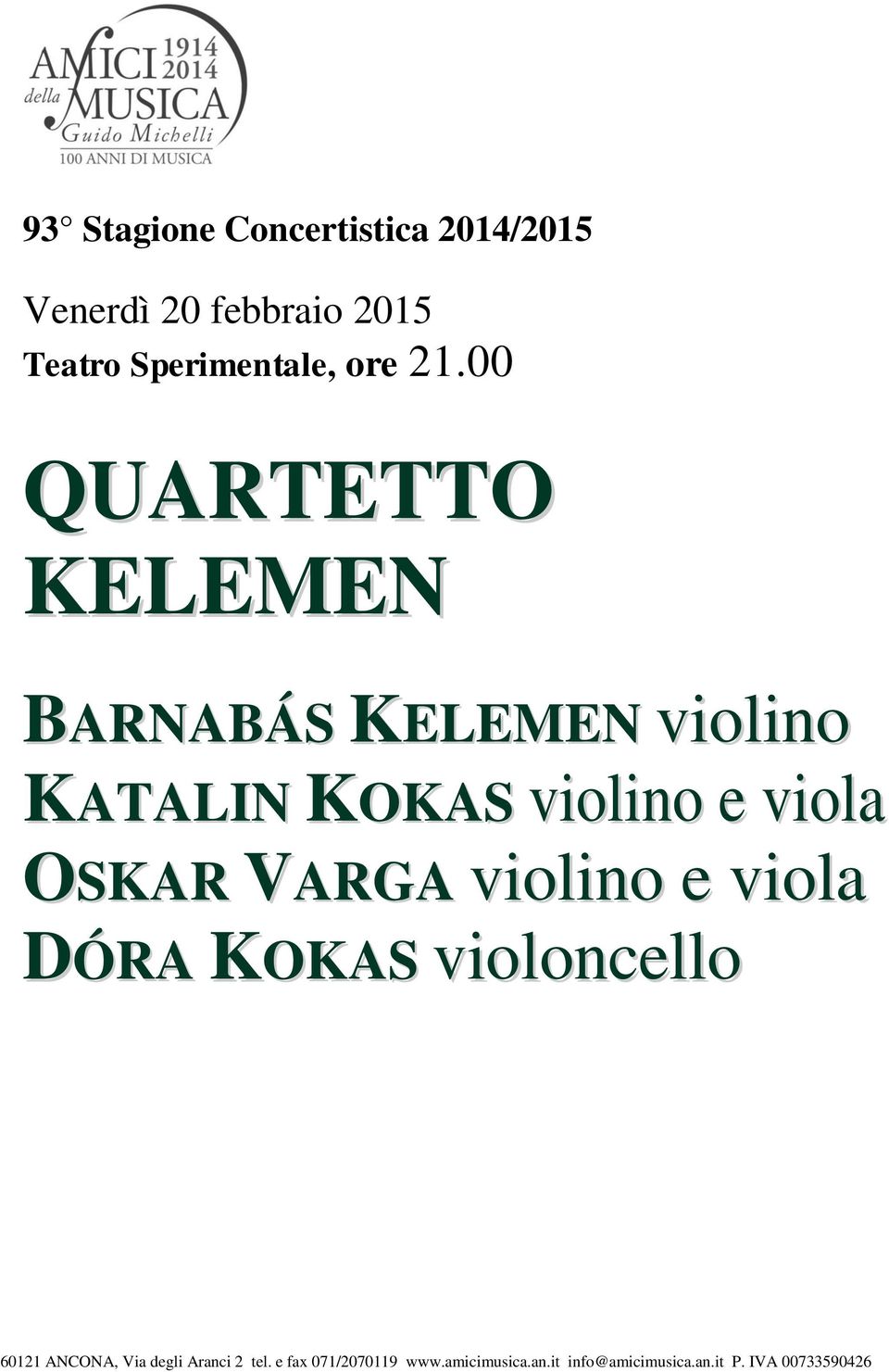 00 QUARTETTO KELEMEN BARNABÁS KELEMEN violino KATALIN KOKAS violino e viola OSKAR