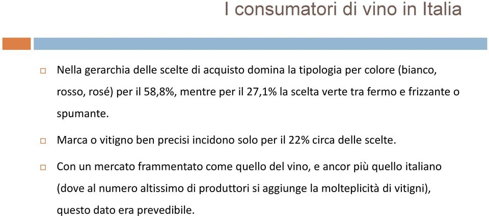 Marca o vitigno ben precisi incidono solo per il 22% circa delle scelte.