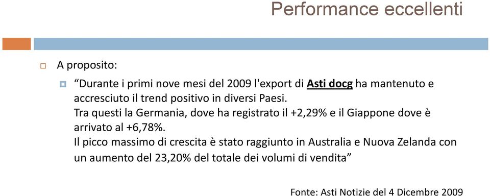 Tra questi la Germania, dove ha registrato il +2,29% e il Giappone dove è arrivato al +6,78%.