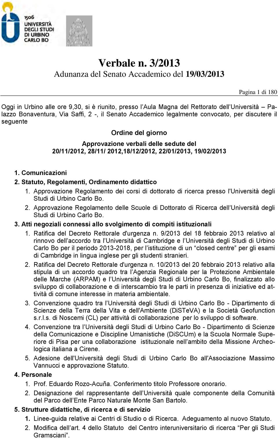 Statuto, Regolamenti, Ordinamento didattico 1. Approvazione Regolamento dei corsi di dottorato di ricerca presso l'università degli Studi di Urbino Carlo Bo. 2.