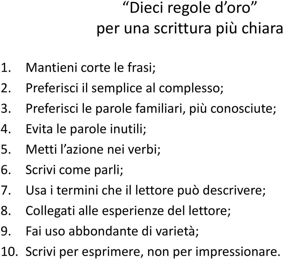 Evita le parole inutili; 5. Metti l azione nei verbi; 6. Scrivi come parli; 7.