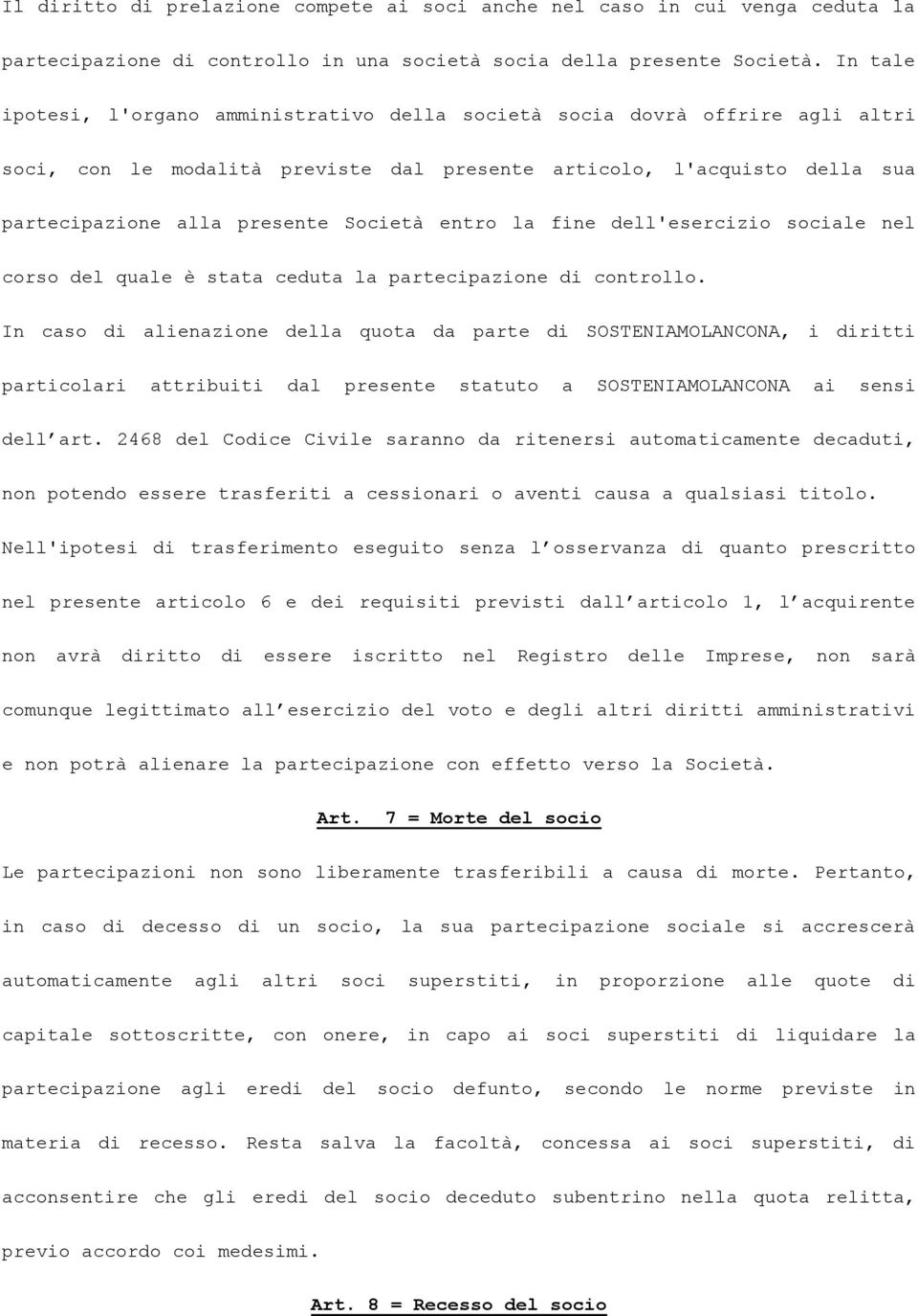 entro la fine dell'esercizio sociale nel corso del quale è stata ceduta la partecipazione di controllo.