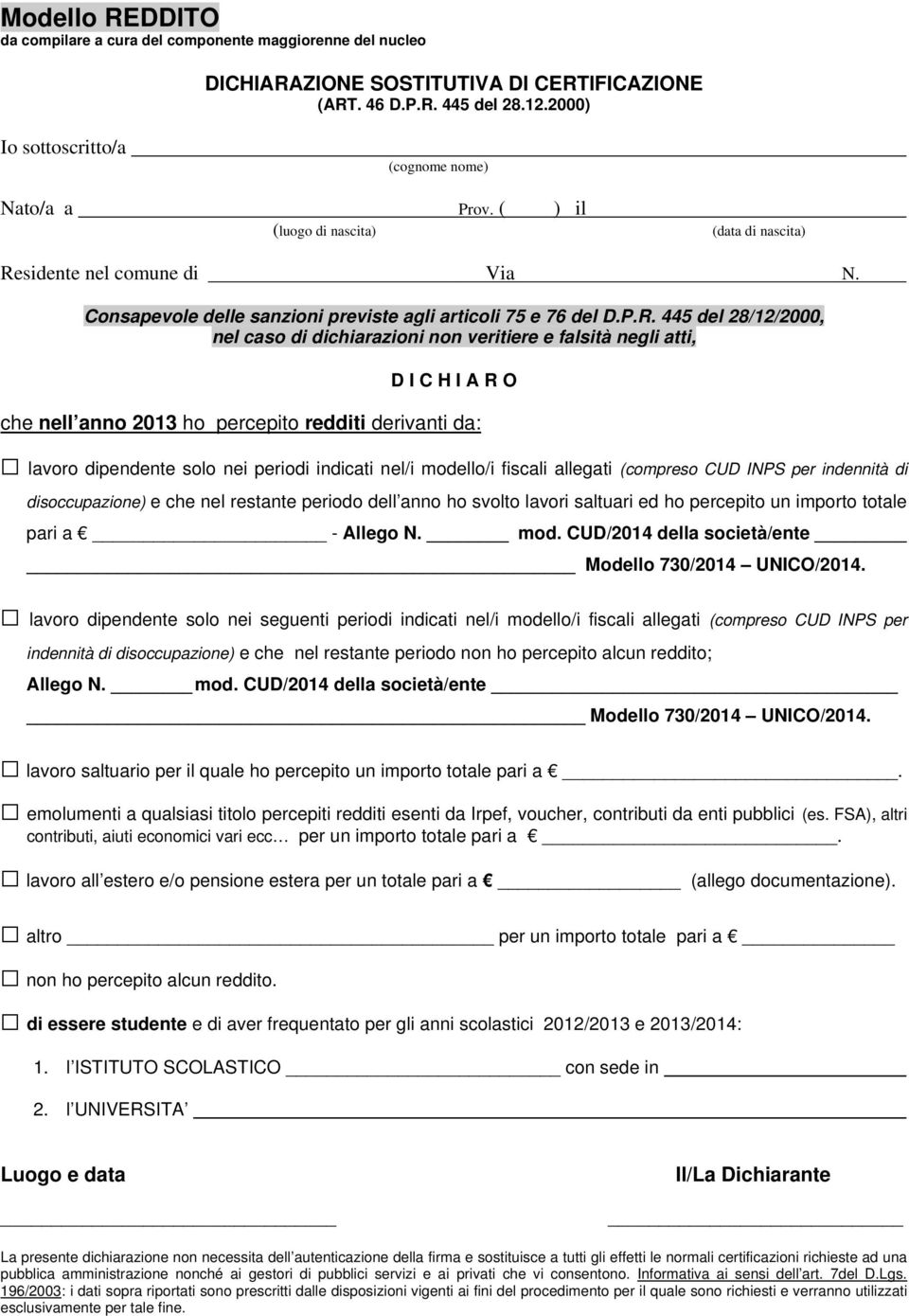 sidente nel comune di Via N. Consapevole delle sanzioni previste agli articoli 75 e 76 del D.P.R.