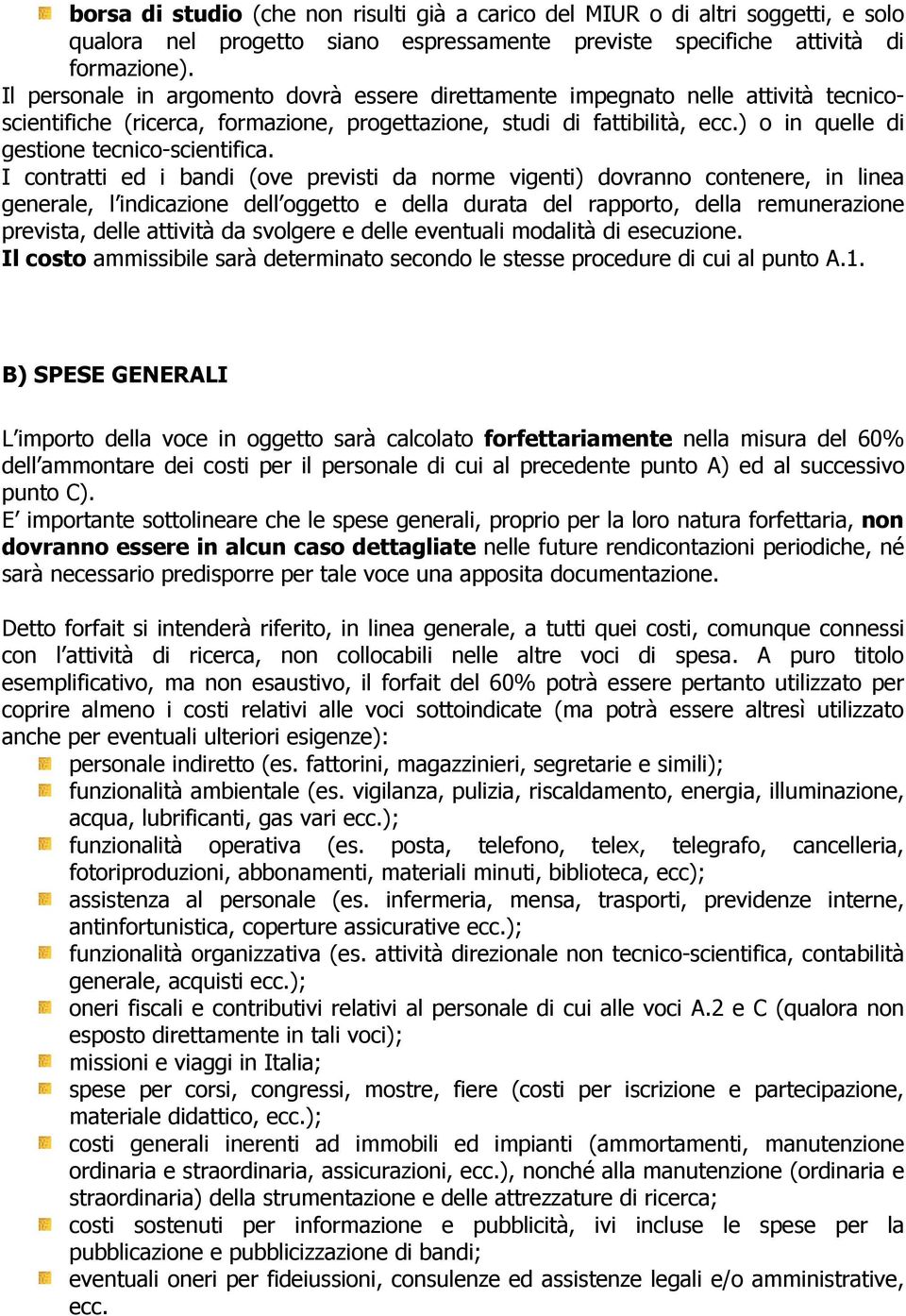 ) o in quelle di gestione tecnico-scientifica.