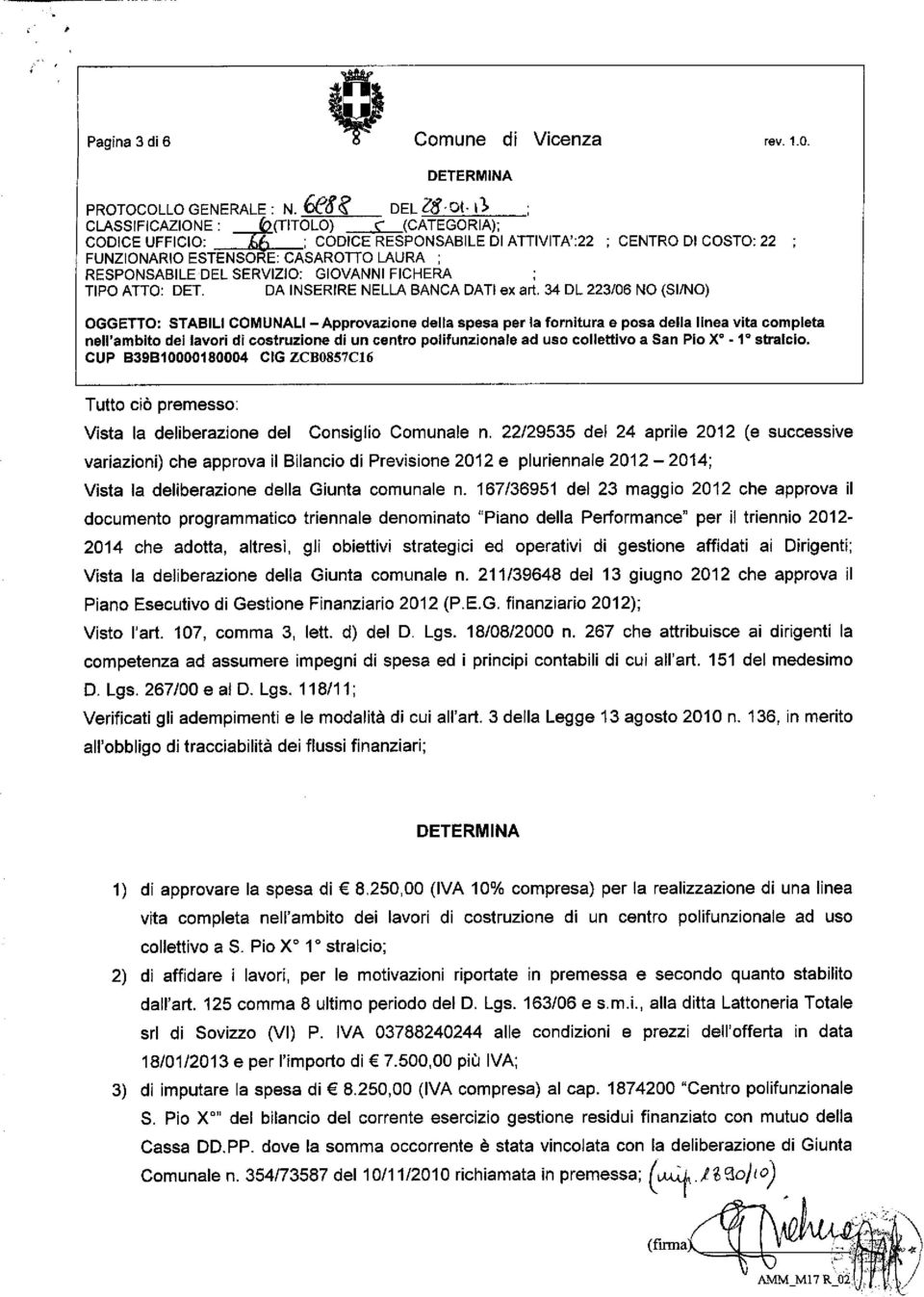 DA INSERIRE NELLA BANCA DATI ex ari 34 DL 223/06 NO (SI/NO) OGGETTO: STABILI COMUNALI -Approvazione della spesa per la fornitura e posa della linea vita completa nell'ambito dei lavori di costruzione