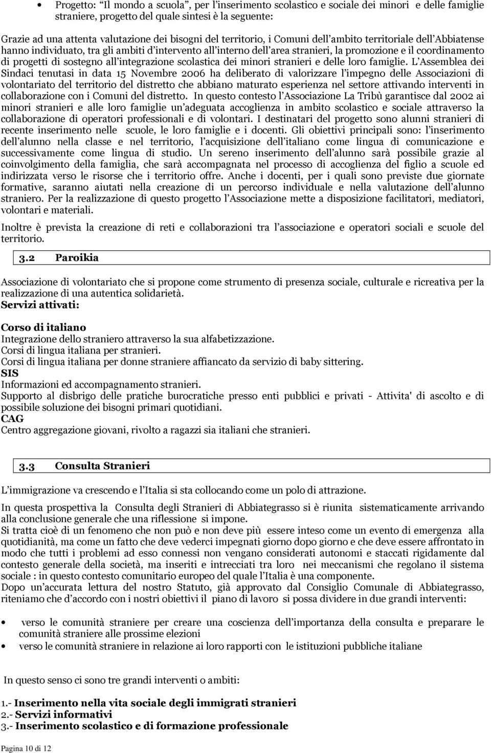 all integrazione scolastica dei minori stranieri e delle loro famiglie.