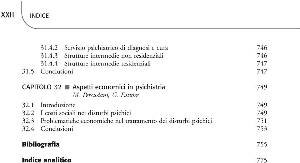 5 Conclusioni 747 CAPITOLO 32 Aspetti economici in psichiatria 749 M. Percudani, G. Fattore 32.