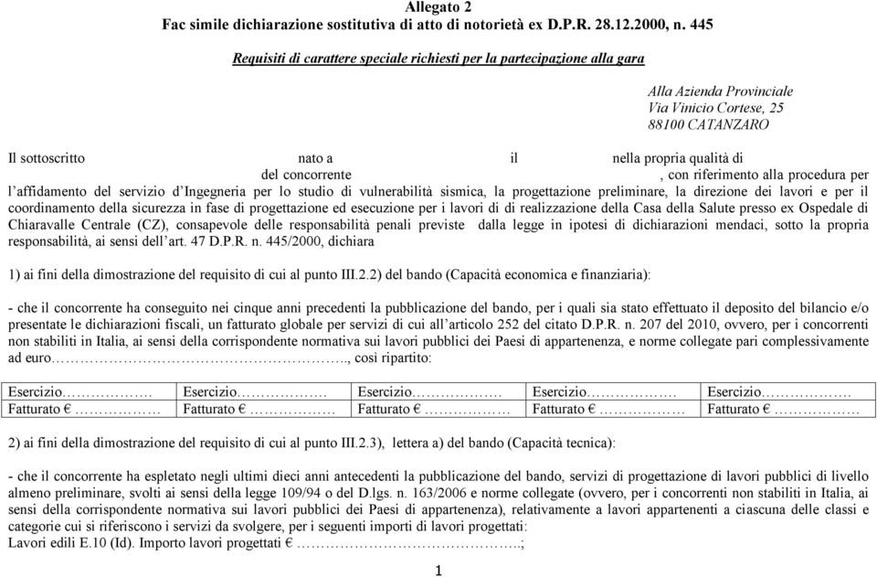 concorrente, con riferimento alla procedura per l affidamento del servizio d Ingegneria per lo studio di vulnerabilità sismica, la progettazione preliminare, la direzione dei lavori e per il