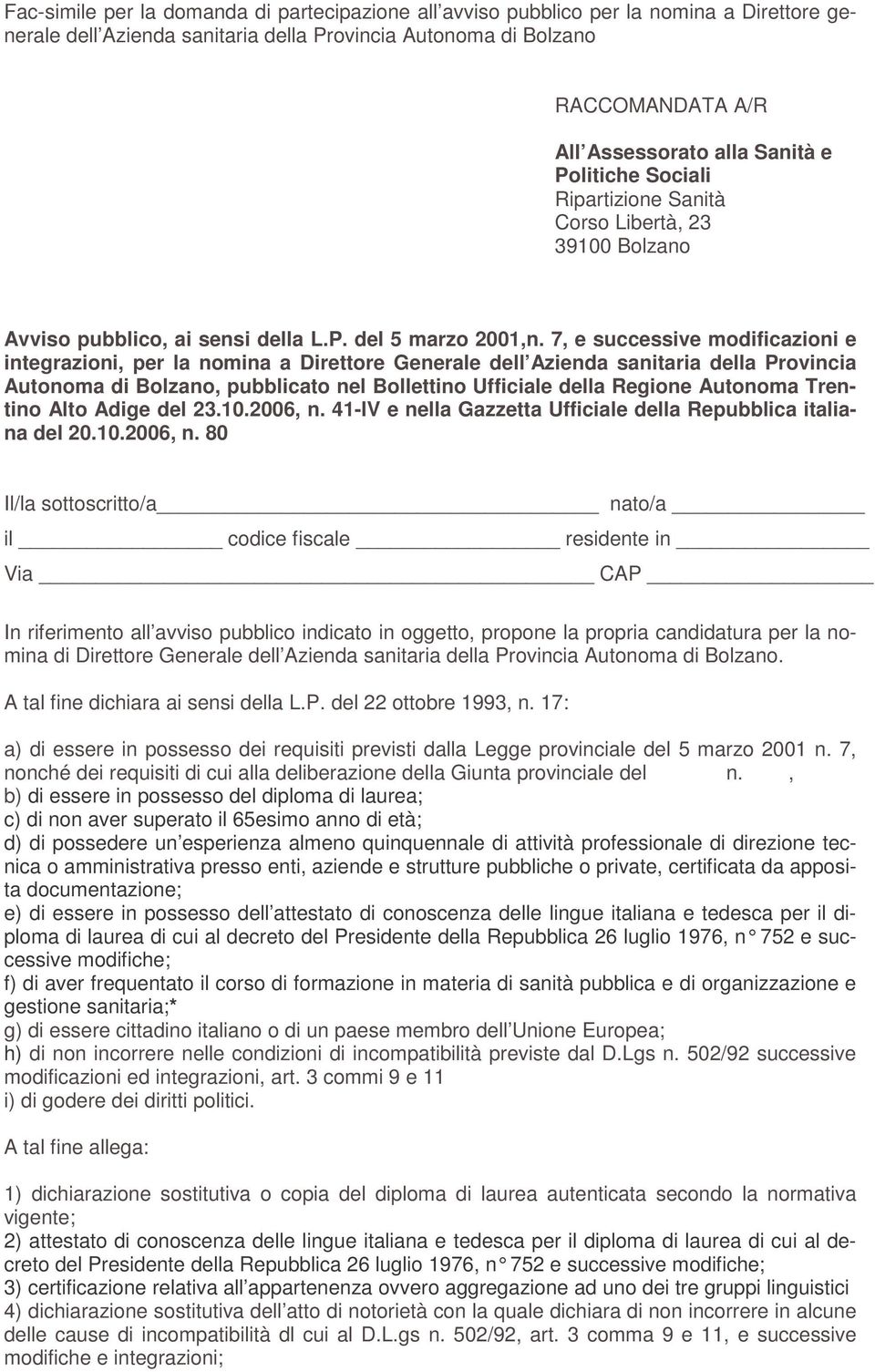 7, e successive modificazioni e integrazioni, per la nomina a Direttore Generale dell Azienda sanitaria della Provincia Autonoma di Bolzano, pubblicato nel Bollettino Ufficiale della Regione Autonoma