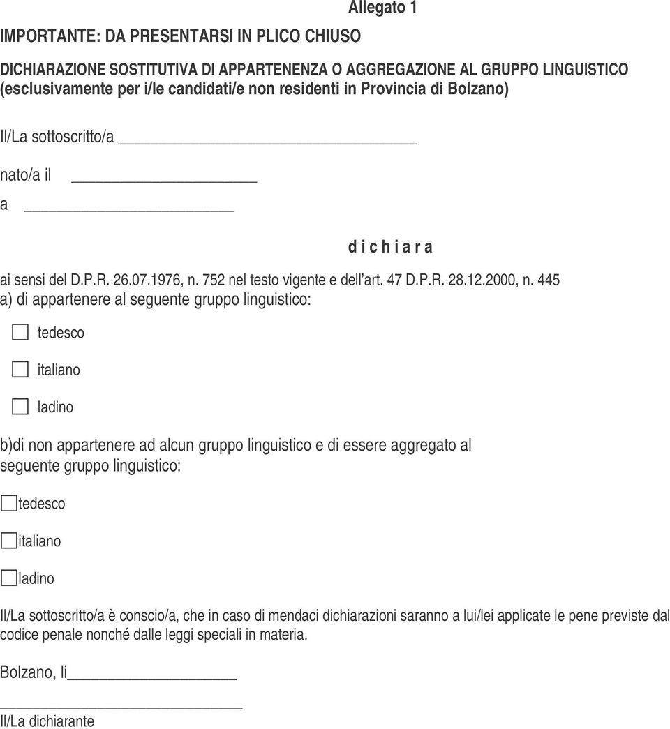 445 a) di appartenere al seguente gruppo linguistico: tedesco italiano ladino b)di non appartenere ad alcun gruppo linguistico e di essere aggregato al seguente gruppo linguistico: tedesco