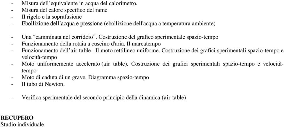 Costruzione del grafico sperimentale spazio-tempo - Funzionamento della rotaia a cuscino d'aria. Il marcatempo - Funzionamento dell air table. Il moto rettilineo uniforme.