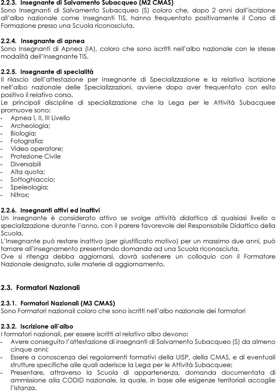 positivamente il Corso di Formazione presso una Scuola riconosciuta, 2.2.4.