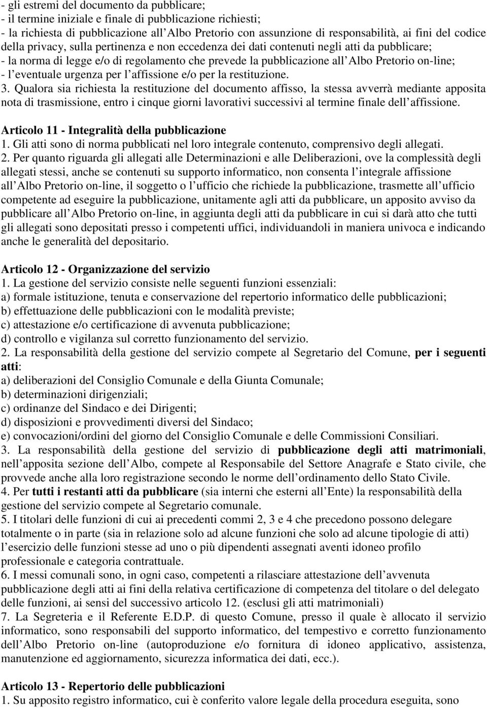 eventuale urgenza per l affissione e/o per la restituzione. 3.