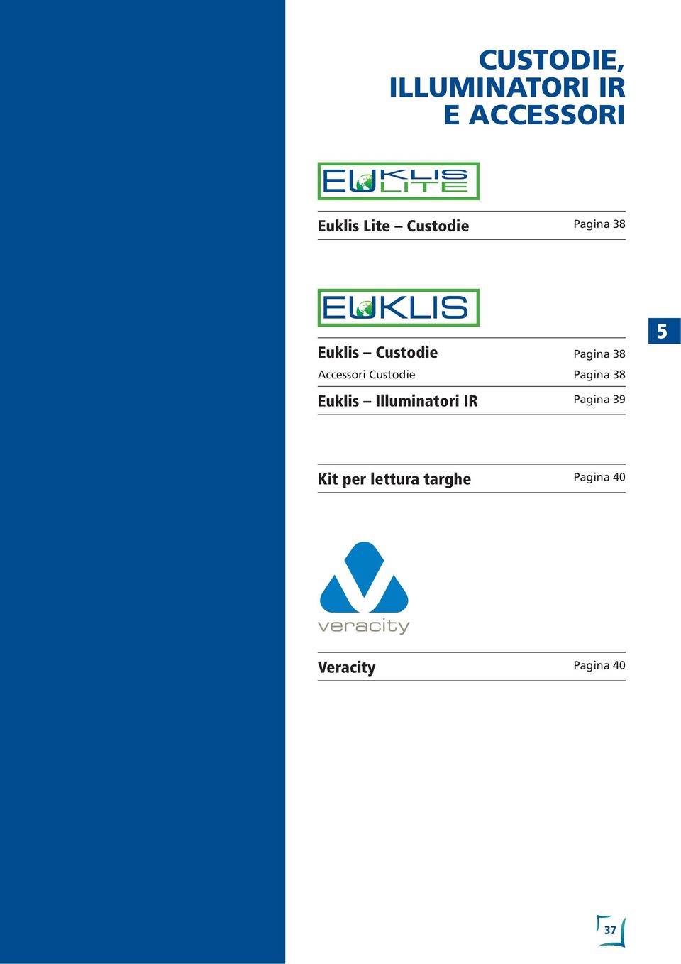 Custodie Pagina 38 Pagina 38 Euklis Illuminatori IR