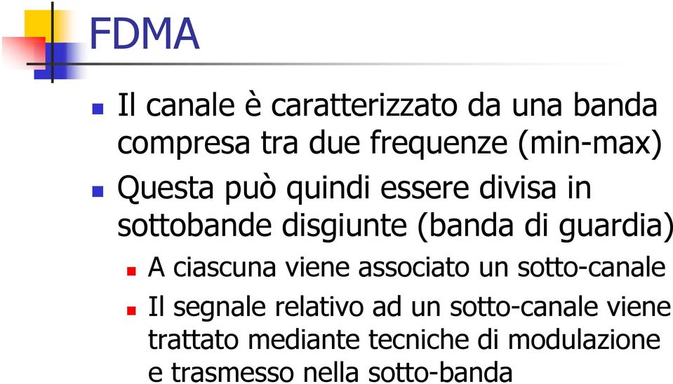 guardia) A ciascuna viene associato un sotto-canale Il segnale relativo ad un