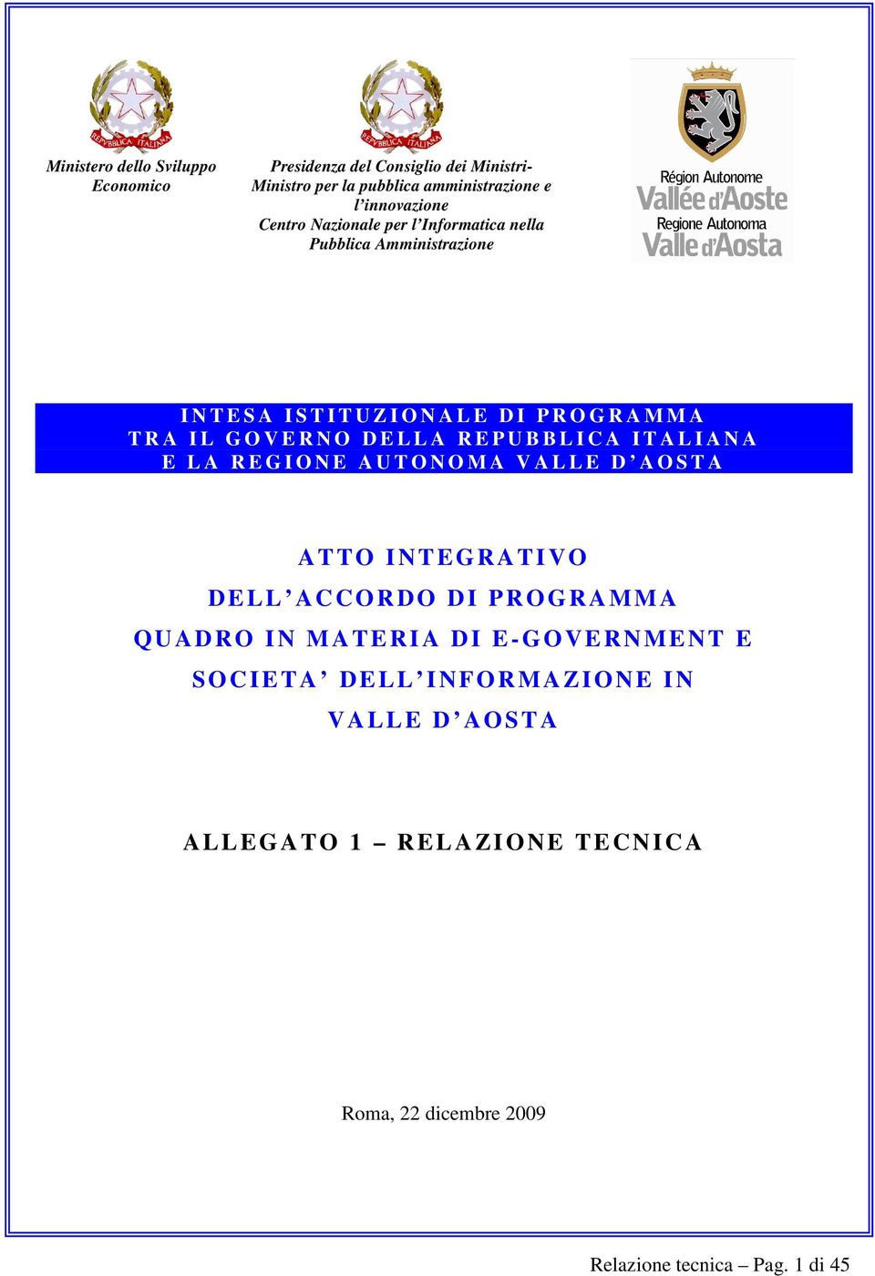 U B B L I C A I T A L I A N A E L A R E G I O N E A U T O N O M A V A L L E D A O S T A ATTO INTEGRATIVO DELL ACCORDO DI PROGRAMMA Q UADRO IN