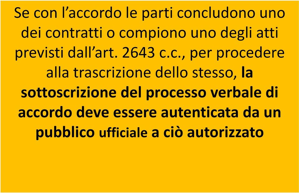 c., per procedere alla trascrizione dello stesso, la sottoscrizione