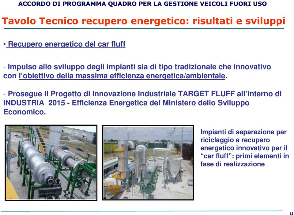 - Prosegue il Progetto di Innovazione Industriale TARGET FLUFF all interno di INDUSTRIA 2015 - Efficienza Energetica del Ministero