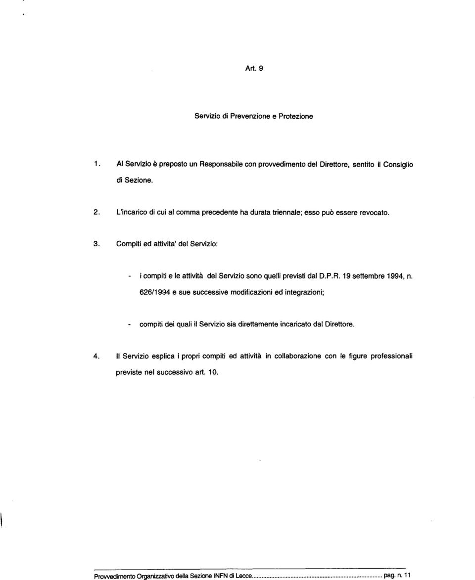 Compiti ed attività' del Servizio: - i compiti e le attività del Servizio sono quelli previsti dal D.P.R. 19 settembre 1994, n.