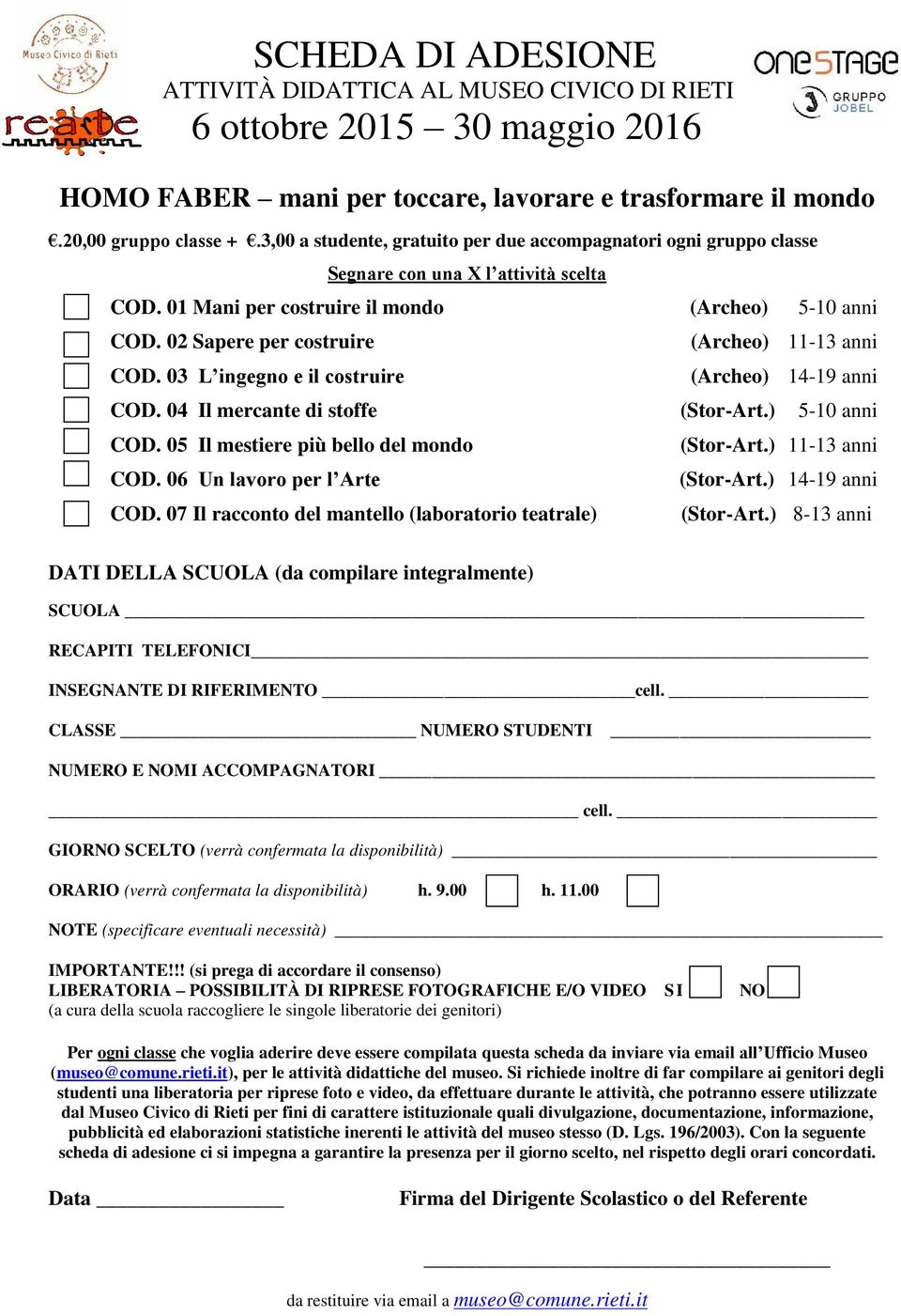 02 Sapere per costruire (Archeo) 11-13 anni COD. 03 L ingegno e il costruire (Archeo) 14-19 anni COD. 04 Il mercante di stoffe (Stor-Art.) 5-10 anni COD. 05 Il mestiere più bello del mondo COD.