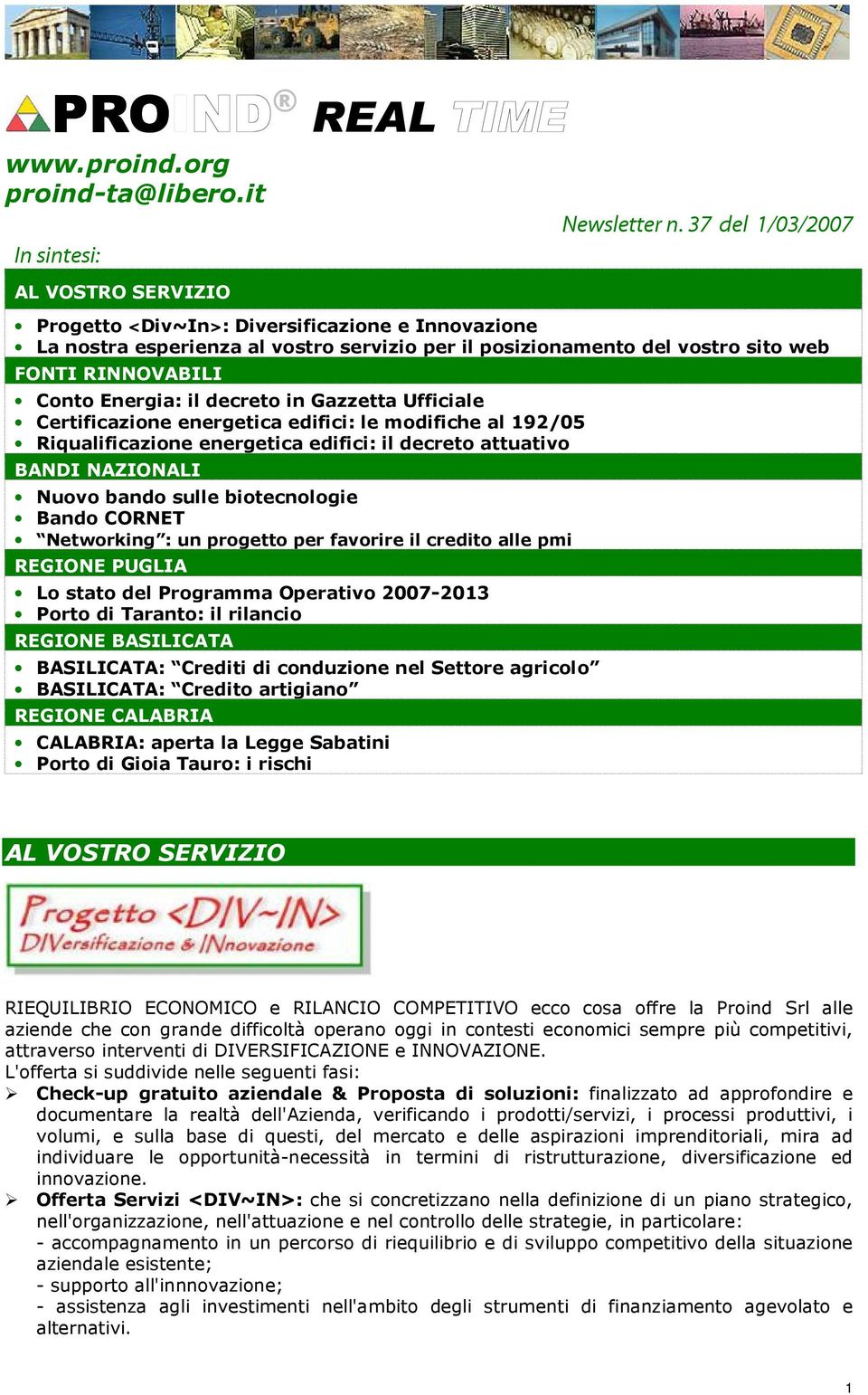 Energia: il decreto in Gazzetta Ufficiale Certificazione energetica edifici: le modifiche al 192/05 Riqualificazione energetica edifici: il decreto attuativo BANDI NAZIONALI Nuovo bando sulle