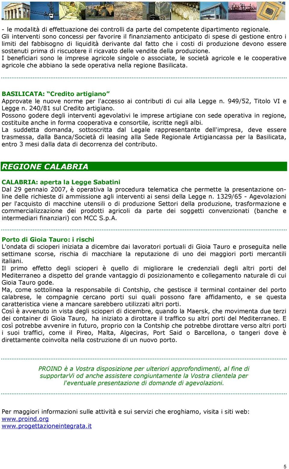 sostenuti prima di riscuotere il ricavato delle vendite della produzione.