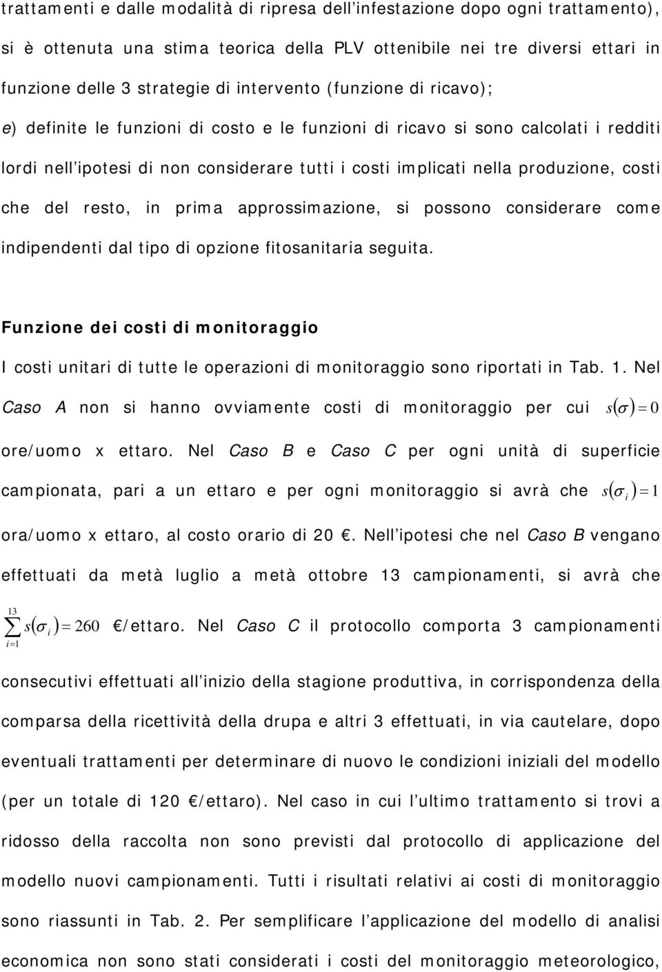 come ndpendent dal tpo d opzone ftosantara seguta. Funzone de cost d montoraggo I cost untar d tutte le operazon d montoraggo sono rportat n Tab. 1.