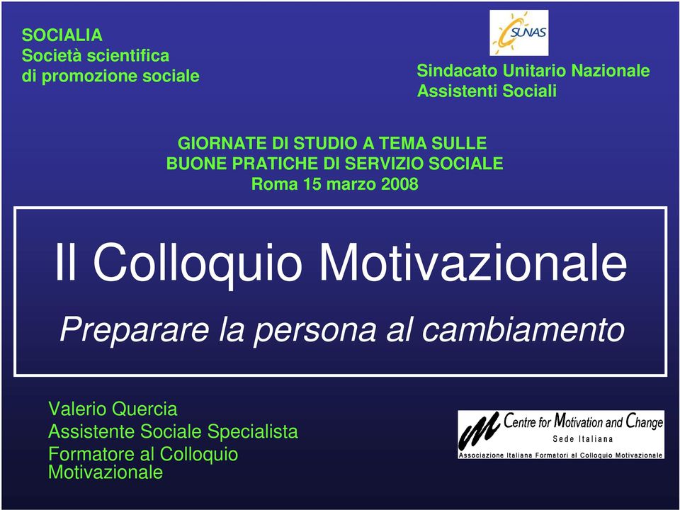 SOCIALE Roma 15 marzo 2008 Il Colloquio Motivazionale Preparare la persona al