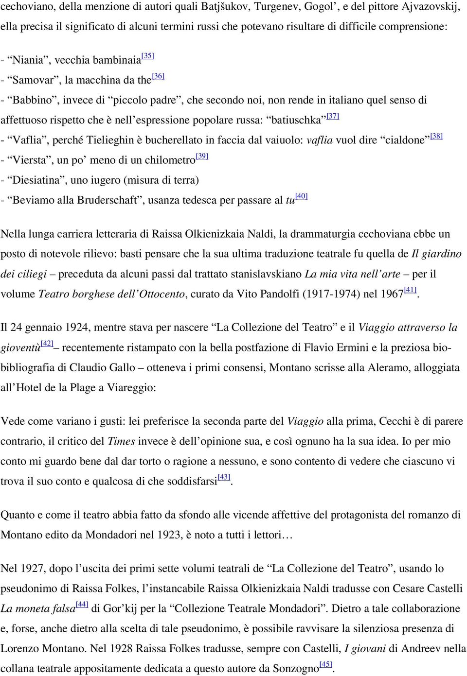 popolare russa: batiuschka [37] - Vaflia, perché Tielieghin è bucherellato in faccia dal vaiuolo: vaflia vuol dire cialdone [38] - Viersta, un po meno di un chilometro [39] - Diesiatina, uno iugero