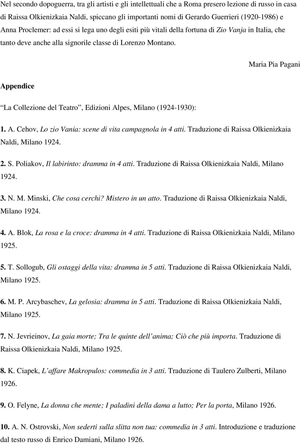 Maria Pia Pagani Appendice La Collezione del Teatro, Edizioni Alpes, Milano (1924-1930): 1. A. Cehov, Lo zio Vania: scene di vita campagnola in 4 atti.