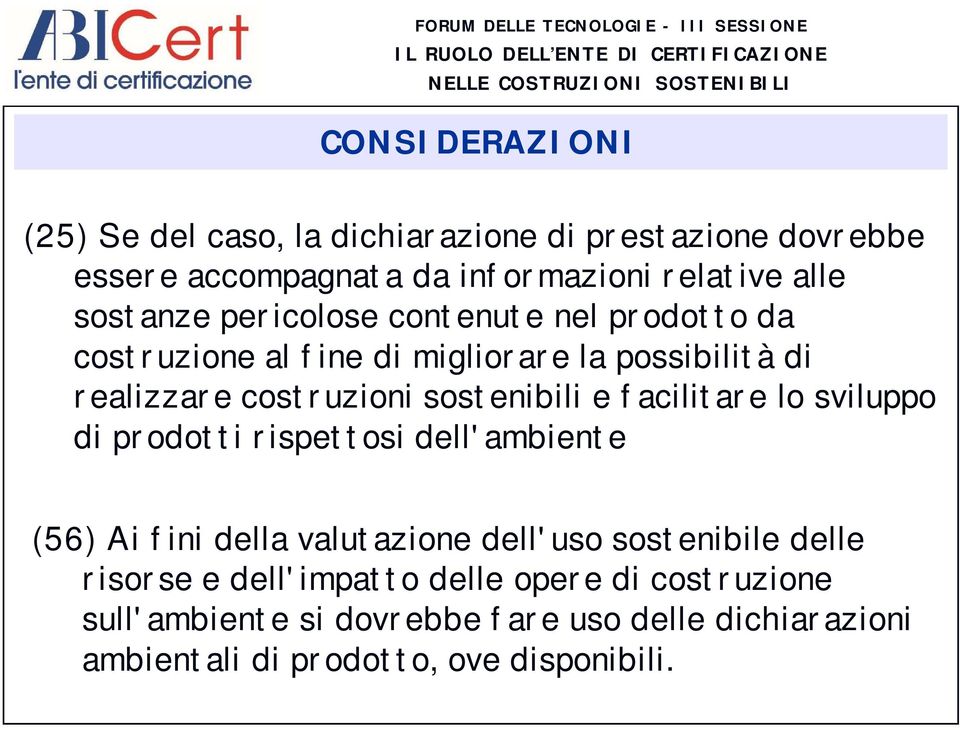 sostenibili e facilitare lo sviluppo di prodotti rispettosi dell'ambiente.