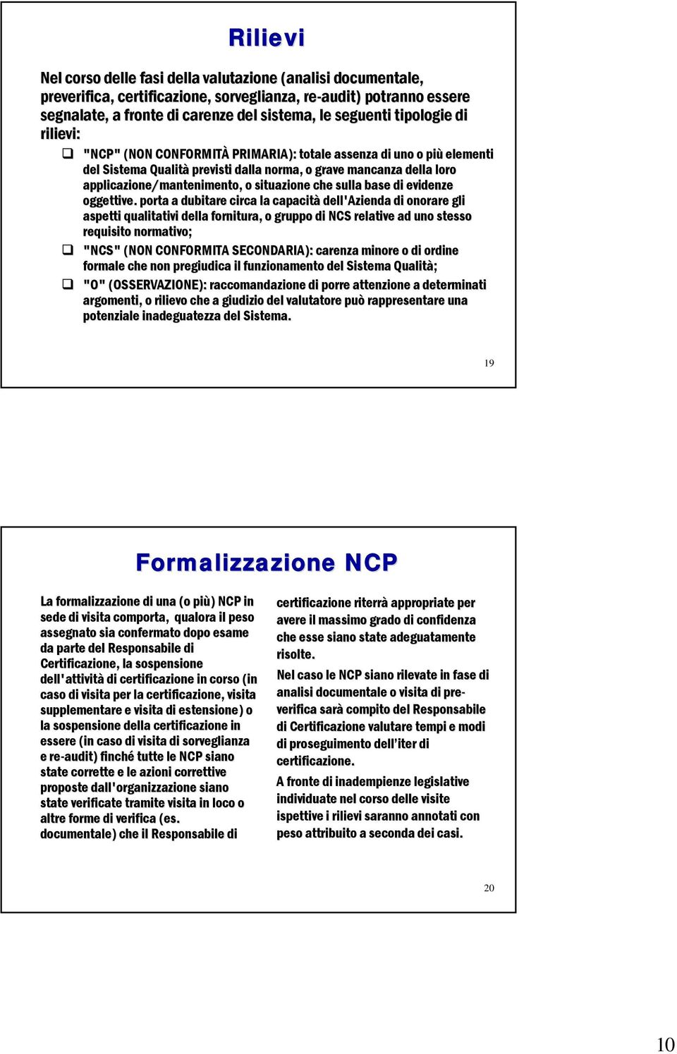 o situazione che sulla base di evidenze oggettive.