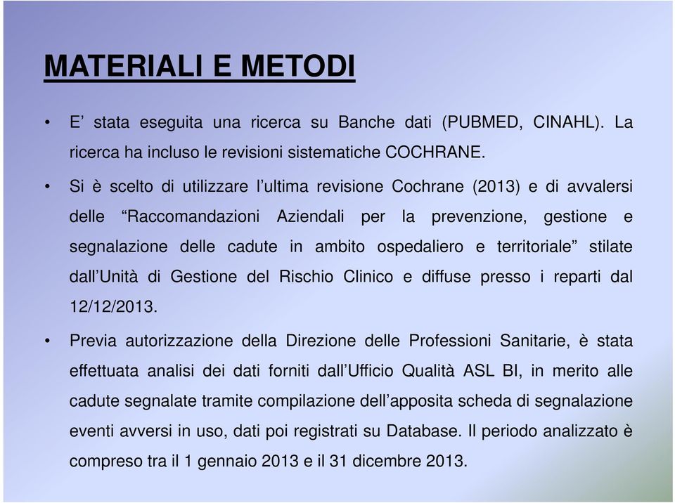 territoriale stilate dall Unità di Gestione del Rischio Clinico e diffuse presso i reparti dal 12/12/2013.